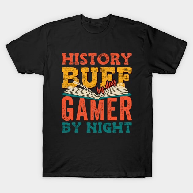 History Buff By Day Gamer By Night T-Shirt by Promen Shirts